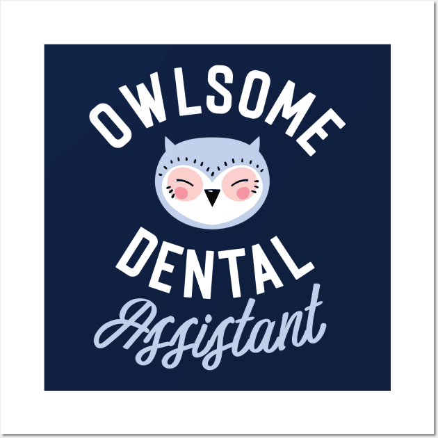 Owlsome Dental Assistant Pun - Funny Gift Idea Wall Art by BetterManufaktur